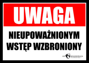 Tablica lub naklejka informacyjna „UWAGA NIEUPOWAŻNIONYM WSTĘP WZBRONIONY"
